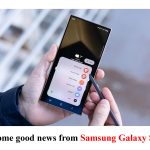 Finally some good news from Samsung Galaxy S25 Ultra