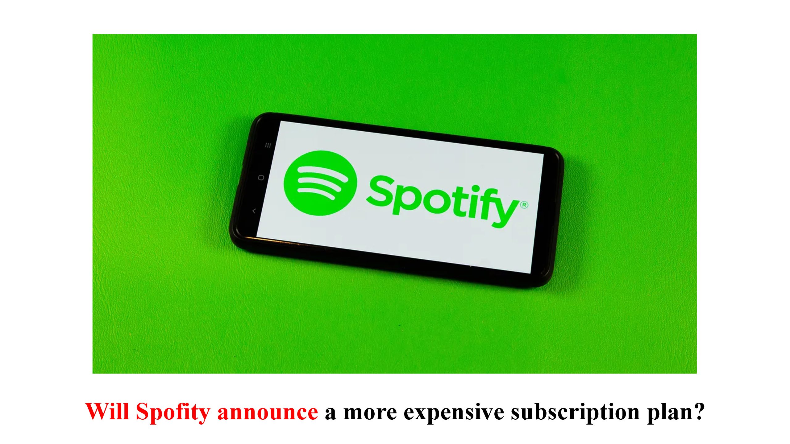 Will Spofity announce a more expensive subscription plan?